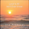 Love Is All We'll Ever Know