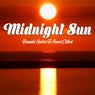 Midnight Sun (Romantic Sunrise To Sunset Chillout)