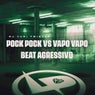 Pock Pock Vs Vapo Vapo Beat Agressivo