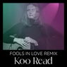 Fools In Love (Koo Read Remix)