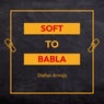 Soft To Babla