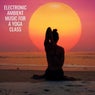 Electronic Ambient Music for a Yoga Class