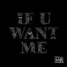 If U Want Me