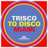 Trisco To Disco Miami