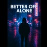 Better off Alone