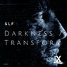 Darkness / Transform