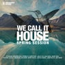 We Call It House - Spring Session 2016