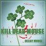 Kill Dead Mouse