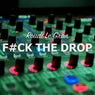 F#ck The Drop