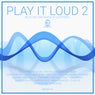 Play It Loud 2 (Mixed)