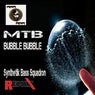 Bubble Bubble (Synthetik Bass Squadron Remix)