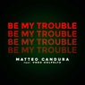 Be My Trouble