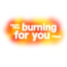 Burning For You