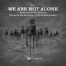 We Are Not Alone Vol.I