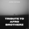 Tribute To Afro Brotherz