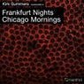 Frankfurt Nights Chicago Mornings