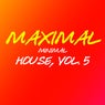 Maximal Minimal House, Vol. 5