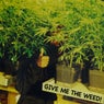 Give Me the Weed!