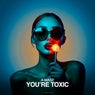 You're Toxic