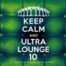Keep Calm and Ultra Lounge 10