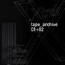 Tape Archive 01 + 02