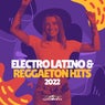 Electro Latino & Reggaeton Hits 2022