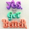 Yes Things Will Get Better