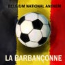 Belgium National Anthem - La Brabanconne