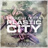 Straight Outta Plastic City