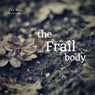 The Frail Body