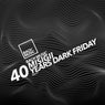40 Years Dark Friday