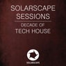 Solarscape Sessions: Decade Of Tech House