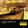 Melodic Series Top 100
