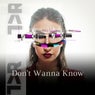 Don’t Wanna Know