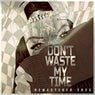 Don't Waste My Time (Remastered 2025)