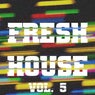 Fresh House, Vol. 5