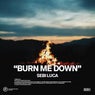 Burn Me Down