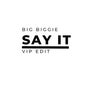 Say It (VIP Edit)