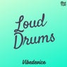 Loud Drums