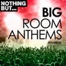 Nothing But... Big Room Anthems, Vol. 02