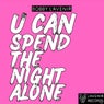 U Can Spend The Night Alone (Original Mix)