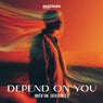 Depend On You