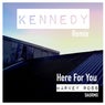 Here For You (Kennedy Remix)