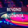 Beyond Insomnia