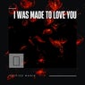 I Was Made To Love You