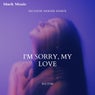 I'm Sorry, My Love