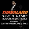 Give It To Me (Laugh At Em) Remix