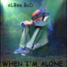 When I'm Alone