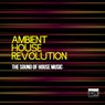 Ambient House Revolution (The Sound of House Music)