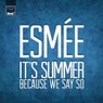 Esmee - It's Summer Because We Say So